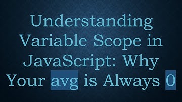Understanding Variable Scope in JavaScript: Why Your avg is Always 0
