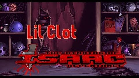 Lil Clot Unlock - The Binding of Isaac Repentance