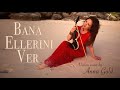 Bana ellerini ver pervane  zdemir erdoan  violin cover by anna gold