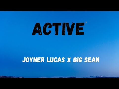 Joyner Lucas X Big Sean - Active lyrics