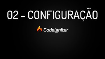 CODEIGNITER AULA 02 CONFIGURAÇÃO [HD]