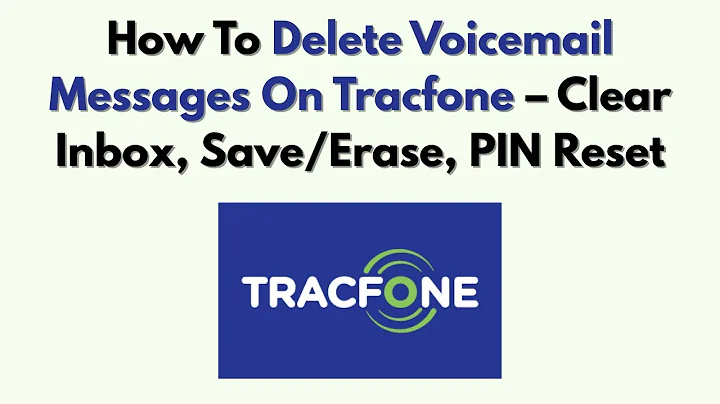 How To Delete Voicemail Messages On Tracfone – Clear Inbox, Save/Erase, PIN Reset