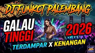 Dj Funkot Palembang Galau Tinggi 2026  Terddanar X Kenangan nonstop Remix