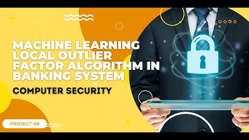 Machine Learning Local Outlier Factor Algorithm in Banking System | Computer Security