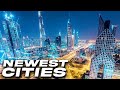 World&#39;s Newest Cities