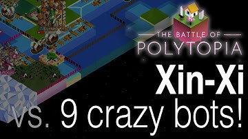 Xin Xi vs. 9 crazy bots - The Battle Of Polytopia
