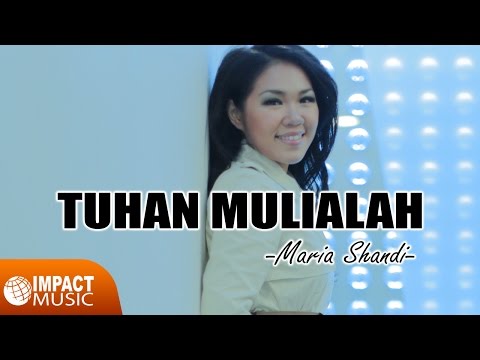 Tuhan Mulialah NamaMU - Maria Shandi [Official Video] - Lagu Rohani