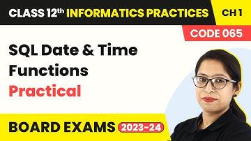 SQL Date & Time Functions (Practical) (Code 065) | Class 12 Informatics Practices Ch 1 | 2024-25