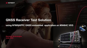 Test Your GNSS Receiver with New GNSS Application on Keysight VXG M9484C