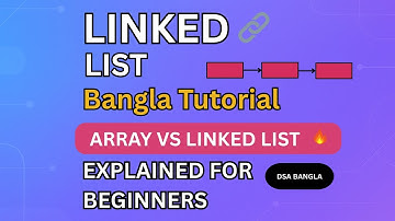 Linked List Bangla Tutorial 🔥 | Array vs Linked List Explained for Beginners | DSA Bangla