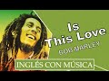 Inglés con música︱Is This Love by Bob Marley︱Pronunciación (IPA)