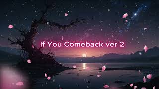 Download Lagu 💔 If You Comeback (Ver. 2) 💔 MP3