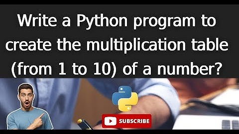 python 14.Write a Python program to create the multiplication table (from 1 to 10) of a number?