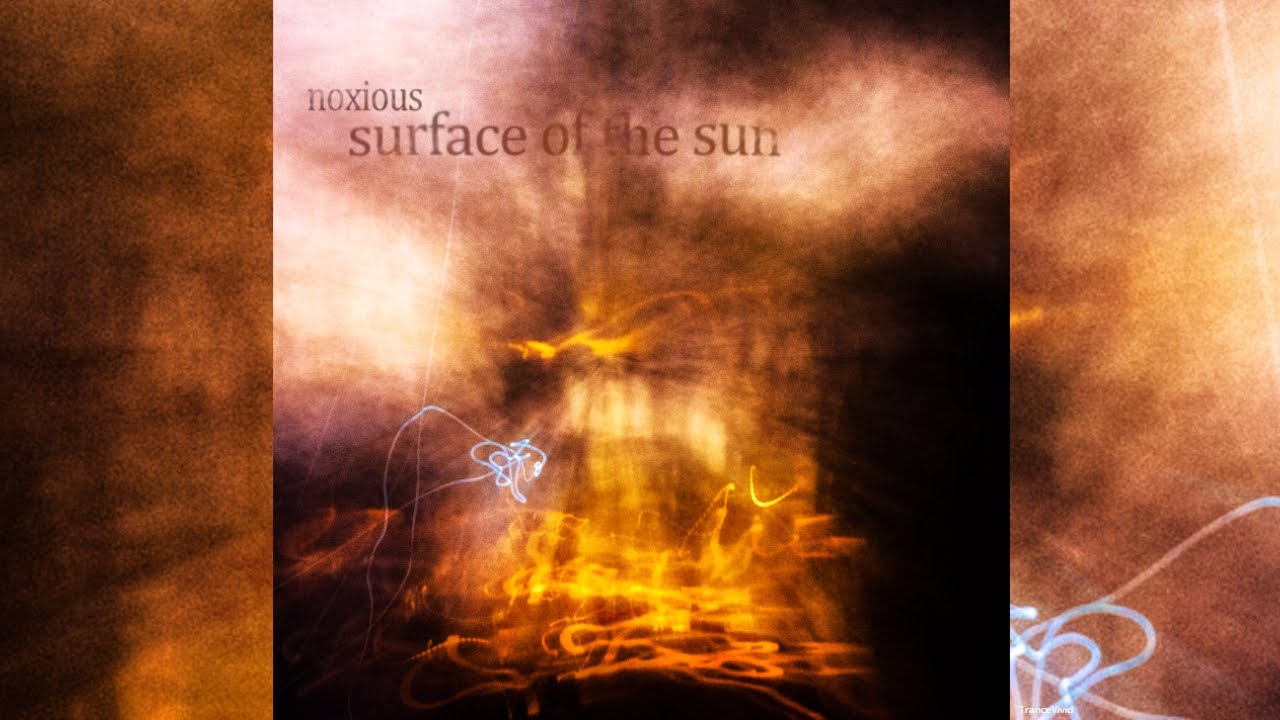Star Dust - Noxious - Surface Of The Sun | TranceVivid