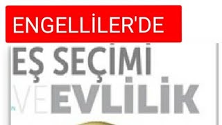 Engelli̇ler Eş Seçi̇mi̇nde Nelere Di̇kkat Etmeli̇ler?