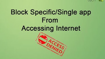 How To Block Specific/Single app from Accessing Internet ( No Root )