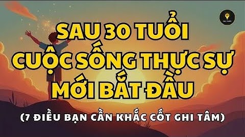 Điều Xương Máu Cần Khắc Cốt Ghi Tâm Sau Tuổi 30   Triết lý cuộc sống