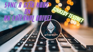 How to Run Geth on External Drive: Syncing an Ethereum Node for Rinkeby Testnet