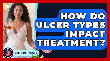 How Do Ulcer Types Impact Treatment? - Ulcer Support Network