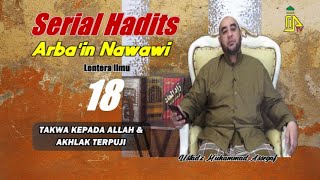 HADITS ARBAIN NAWAWI KE 18 - TAQWA KEPADA ALLAH & AKHLAK MULIA