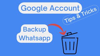Come eliminare Backup WhatsApp dall'Account Google e liberare spazio.
