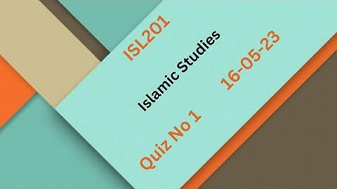 ISL201 Islamic Studies Quiz No 1