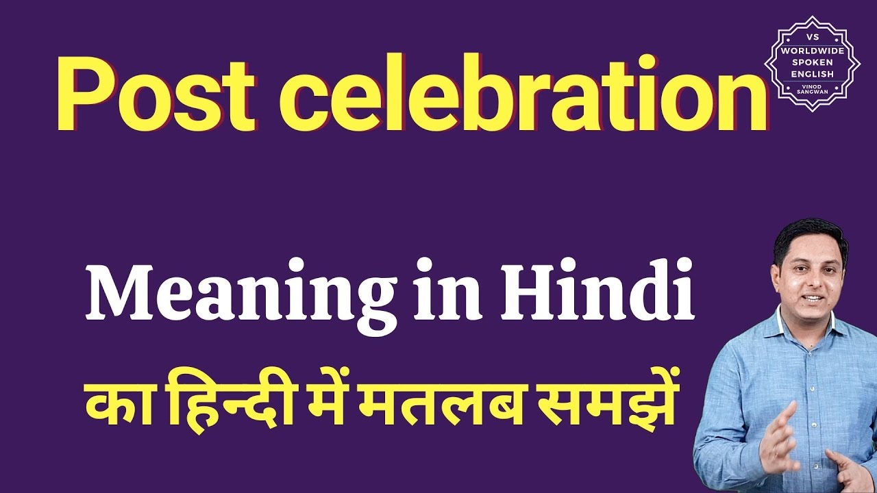 Post Celebration Meaning In Hindi Post Celebration Ka Matlab Kya Hota