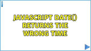 JavaScript Date() returns the wrong time (4 Solutions!!)