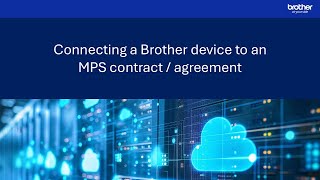 Connecting a Brother device to an MPS contract/agreement