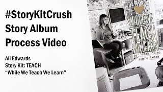 #StoryKitCrush | AE TEACH Story Kit | While We Teach We Learn | Scrapbook Process Video