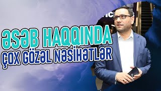 Tez Tez Əsəbləşən Insanlar Nə Etməli? - Hacı Şahin - Əsəb Haqqında Çox Gözəl Nəsihətlər