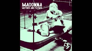 Madonna - Mother & Father (Dubtronic & Sartori Remix)