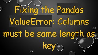 Fixing the Pandas ValueError: Columns must be same length as key
