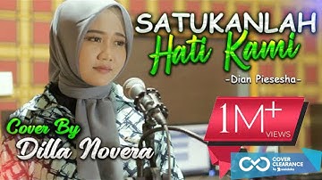 SATUKANLAH HATI KAMI - DIAN PIESESHA COVER BY DILLA NOVERA