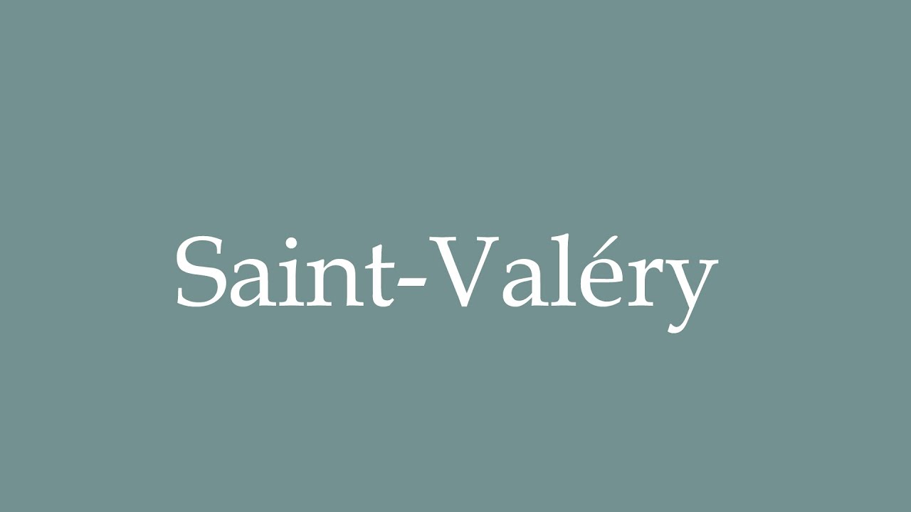How To Pronounce Saint Val ry Correctly In French YouTube how-to-pronounce-saint-val-ry-correctly-in-french-youtube