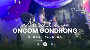 BUNGSU BANDUNG - ONCOM GONDRONG BAJIDOR ADU BAMPLAK