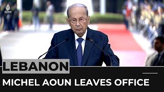 Lebanon’s President Michel Aoun leaves office amid crisis