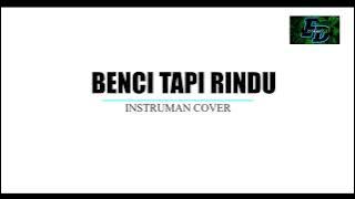 [BENCI TAPI RINDU] instruman cover
