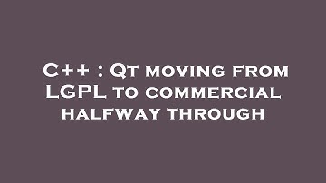 C++ : Qt moving from LGPL to commercial halfway through