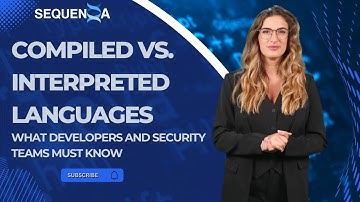 Compiled vs. Interpreted Languages: What Developers and Security Teams Must Know
