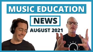 Music Education News August 2021