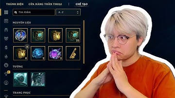 Tôi mở rương dọn kho trong League Of Legend !