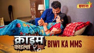 Biwi Ka Mms Crime Files New Episode Ravi Kishan Ishara Tv