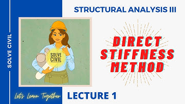 Direct Stiffness Method Numericals| Structural Analysis III|Part 1|KTU|SOLVE CIVIL