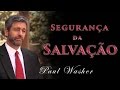 Segurança da Salvação - Paul Washer