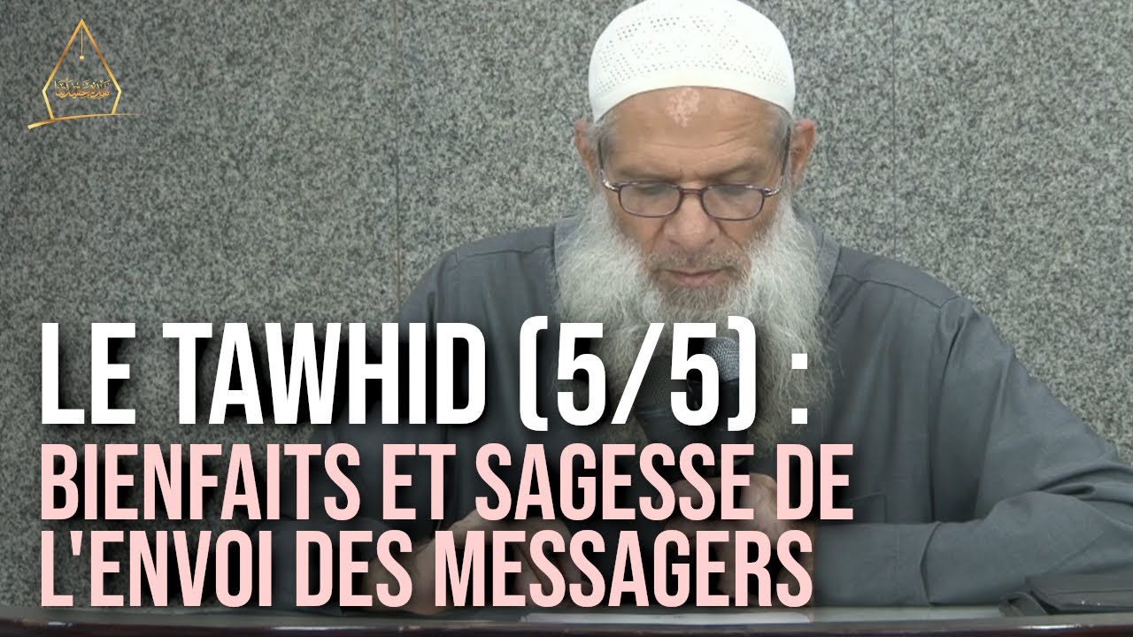 Le Tawhid (5/5) : Bienfaits et sagesse de l'envoi des Messagers