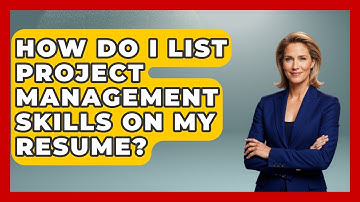 How Do I List Project Management Skills On My Resume? - Job Success Network