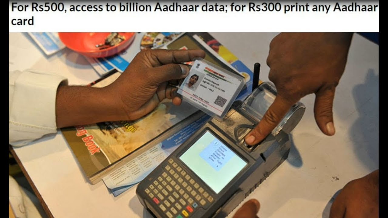 Aadhar card Data Breach-For Rs500, access to billion Aadhaar data; for Rs300 print any Aadhaar card