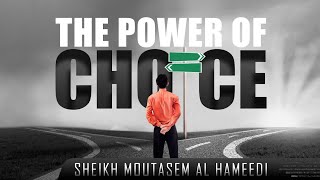 The Power Of Choice ᴴᴰ | Powerful Reminder | by Sheikh Moutasem Al Hameedi | TIR