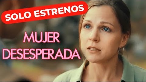UN MILLONARIO MISTERIOSO QUIERE CONQUISTARLA | MUJER DESESPERADA | Melodrama - SOLO ESTRENOS